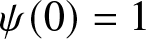 psi left parenthesis 0 right parenthesis equals 1