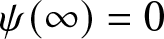 psi left parenthesis infinity right parenthesis equals 0