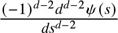 left parenthesis minus 1 right parenthesis d minus 2 dd minus 2 psi left parenthesis s right parenthesis dsd minus 2