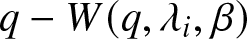 q minus upper W left parenthesis q comma lamda i comma beta right parenthesis