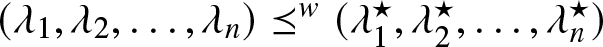 left parenthesis lamda 1 comma lamda 2 comma ellipsis comma lamda n right parenthesis precedes above single line equals sign w left parenthesis lamda 1 star comma lamda 2 star comma ellipsis comma lamda n star right parenthesis