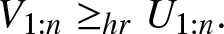 upper V 1 colon n greater than or equals hrU 1 colon n period