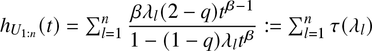 hU 1 colon n left parenthesis t right parenthesis equals sigma summation l equals 1 n beta lamda l left parenthesis 2 minus q right parenthesis t beta minus 11 minus left parenthesis 1 minus q right parenthesis lamda lt beta colon equals sigma summation l equals 1 n tau left parenthesis lamda l right parenthesis
