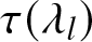 tau left parenthesis lamda l right parenthesis