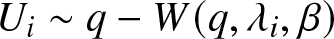 Ui tilde q minus upper W left parenthesis q comma lamda i comma beta right parenthesis