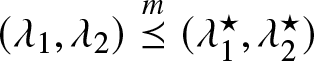 left parenthesis lamda 1 comma lamda 2 right parenthesis backslash stackrelm precedes above single line equals sign left parenthesis lamda 1 star comma lamda 2 star right parenthesis