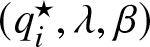 left parenthesis qi star comma lamda comma beta right parenthesis