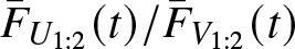 upper F bar upper U 1 colon 2 left parenthesis t right parenthesis slash upper F bar upper V 1 colon 2 left parenthesis t right parenthesis