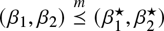 left parenthesis beta 1 comma beta 2 right parenthesis backslash stackrelm precedes above single line equals sign left parenthesis beta 1 star comma beta 2 star right parenthesis