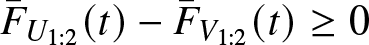 upper F bar upper U 1 colon 2 left parenthesis t right parenthesis minus upper F bar upper V 1 colon 2 left parenthesis t right parenthesis greater than or equals 0