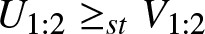 upper U 1 colon 2 greater than or equals stV 1 colon 2