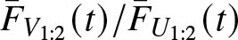 upper F bar upper V 1 colon 2 left parenthesis t right parenthesis slash upper F bar upper U 1 colon 2 left parenthesis t right parenthesis