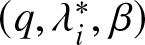 left parenthesis q comma lamda i asterisk comma beta right parenthesis