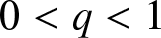 0 less than q less than 1