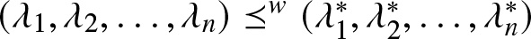 left parenthesis lamda 1 comma lamda 2 comma ellipsis comma lamda n right parenthesis precedes above single line equals sign w left parenthesis lamda 1 asterisk comma lamda 2 asterisk comma ellipsis comma lamda n asterisk right parenthesis