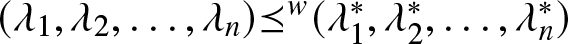 left parenthesis lamda 1 comma lamda 2 comma ellipsis comma lamda n right parenthesis precedes above single line equals sign w left parenthesis lamda 1 asterisk comma lamda 2 asterisk comma ellipsis comma lamda n asterisk right parenthesis