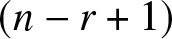left parenthesis n minus r plus 1 right parenthesis
