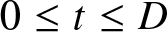 0 less than or equals t less than or equals upper D