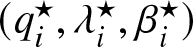 left parenthesis qi star comma lamda i star comma beta i star right parenthesis