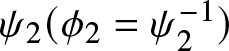 psi 2 left parenthesis phi 2 equals psi 2 minus 1 right parenthesis