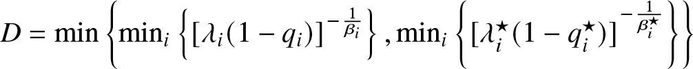 upper D equals min left brace mini left brace left bracket lamda i left parenthesis 1 minus qi right parenthesis right bracket minus 1 beta i right brace comma mini left brace left bracket lamda i star left parenthesis 1 minus qi star right parenthesis right bracket minus 1 beta i star right brace right brace
