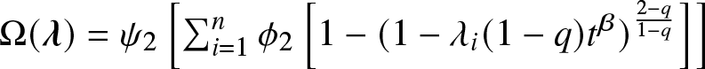 upper Omega left parenthesis lamda right parenthesis equals psi 2 left bracket sigma summation i equals 1 n phi 2 left bracket 1 minus left parenthesis 1 minus lamda i left parenthesis 1 minus q right parenthesis t beta right parenthesis 2 minus q 1 minus q right bracket right bracket