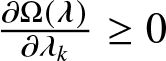 partial differential upper Omega left parenthesis lamda right parenthesis partial differential lamda k greater than or equals 0