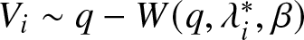 Vi tilde q minus upper W left parenthesis q comma lamda i asterisk comma beta right parenthesis