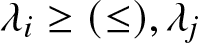 lamda i greater than or equals left parenthesis less than or equals right parenthesis comma lamda j