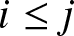 i less than or equals j