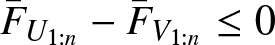 upper F bar upper U 1 colon n minus upper F bar upper V 1 colon n less than or equals 0