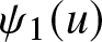 psi 1 left parenthesis u right parenthesis