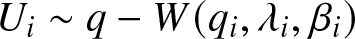 Ui tilde q minus upper W left parenthesis qi comma lamda i comma beta i right parenthesis