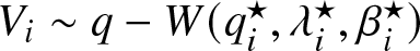 Vi tilde q minus upper W left parenthesis qi star comma lamda i star comma beta i star right parenthesis