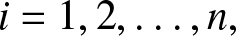 i equals 1 comma 2 comma ellipsis comma n comma