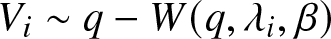 Vi tilde q minus upper W left parenthesis q comma lamda i comma beta right parenthesis