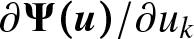 partial differential upper Psi left parenthesis u right parenthesis slash partial differential uk