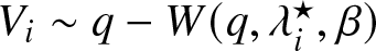 Vi tilde q minus upper W left parenthesis q comma lamda i star comma beta right parenthesis
