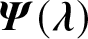 italic upper Psi left parenthesis lamda right parenthesis