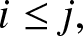 i less than or equals j comma