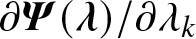 partial differential italic upper Psi left parenthesis lamda right parenthesis slash partial differential lamda k