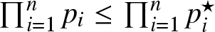 product i equals 1 npi less than or equals product i equals 1 npi star