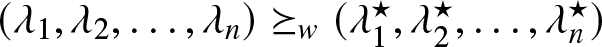 left parenthesis lamda 1 comma lamda 2 comma ellipsis comma lamda n right parenthesis succeeds above single line equals sign w left parenthesis lamda 1 star comma lamda 2 star comma ellipsis comma lamda n star right parenthesis
