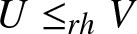 upper U less than or equals rhV