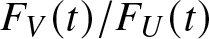 FV left parenthesis t right parenthesis slash FU left parenthesis t right parenthesis
