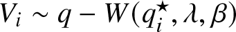 Vi tilde q minus upper W left parenthesis qi star comma lamda comma beta right parenthesis