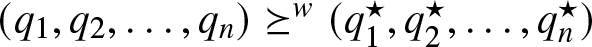 left parenthesis q 1 comma q 2 comma ellipsis comma qn right parenthesis succeeds above single line equals sign w left parenthesis q 1 star comma q 2 star comma ellipsis comma qn star right parenthesis