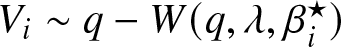 Vi tilde q minus upper W left parenthesis q comma lamda comma beta i star right parenthesis
