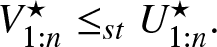 upper V 1 colon n star less than or equals stU 1 colon n star period
