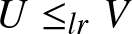 upper U less than or equals lrV